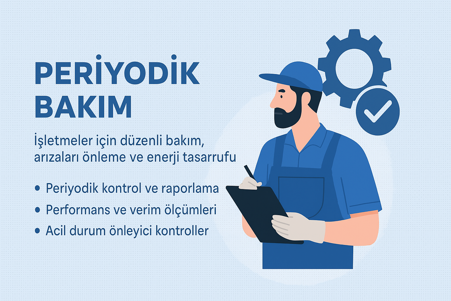 Hizmetlerimiz Periyodik bakım: arıza önleme ve enerji tasarrufu